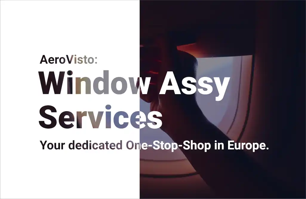 AeroVisto, Window Assy Services, One-Stop-Shop,